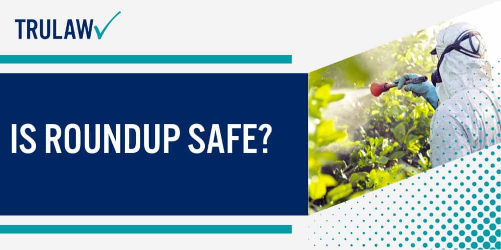 Is Roundup Safe