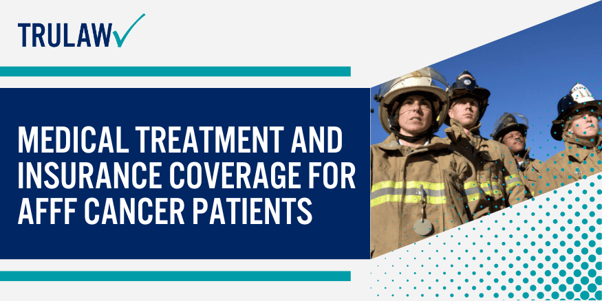 Medical Treatment and Insurance Coverage for AFFF Cancer Patients
