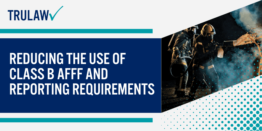 Reducing the Use of Class B AFFF and Reporting Requirements
