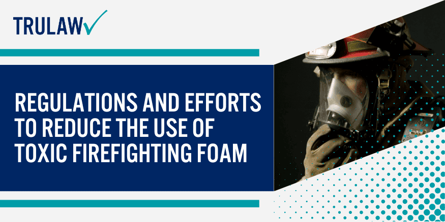 Regulations and Efforts to Reduce the Use of Toxic Firefighting Foam