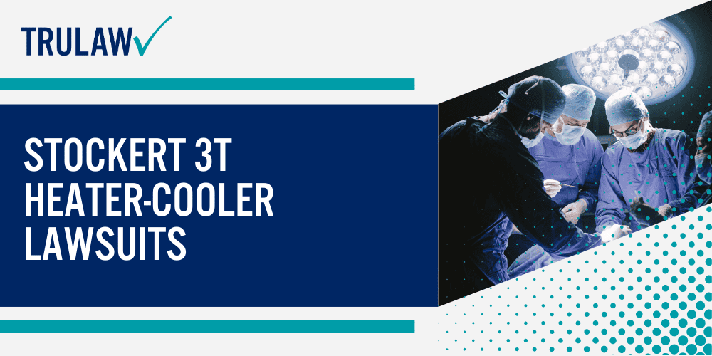 heater-cooler system lawsuit; heater cooler system lawsuit; Stockert 3T Heater-Cooler Lawsuits