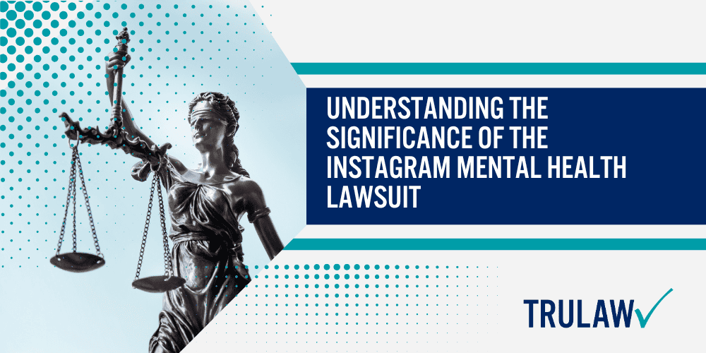 Families Suing Instagram for Mental Health Effects; Instagram Lawsuit The Link Between Instagram and Eating Disorders; Social Media's Broader Impact on Mental Health Lawsuits; Instagram Lawsuit Addictiveness and School Districts' Claims; Facebook's Liability in the Instagram Mental Health Lawsuit; Unrealistic Expectations and Self-Harm Messages on Instagram; Understanding the Significance of the Instagram Mental Health Lawsuit
