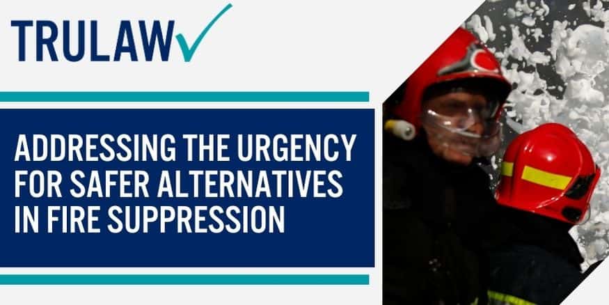 Addressing the Urgency for Safer Alternatives in Fire Suppression