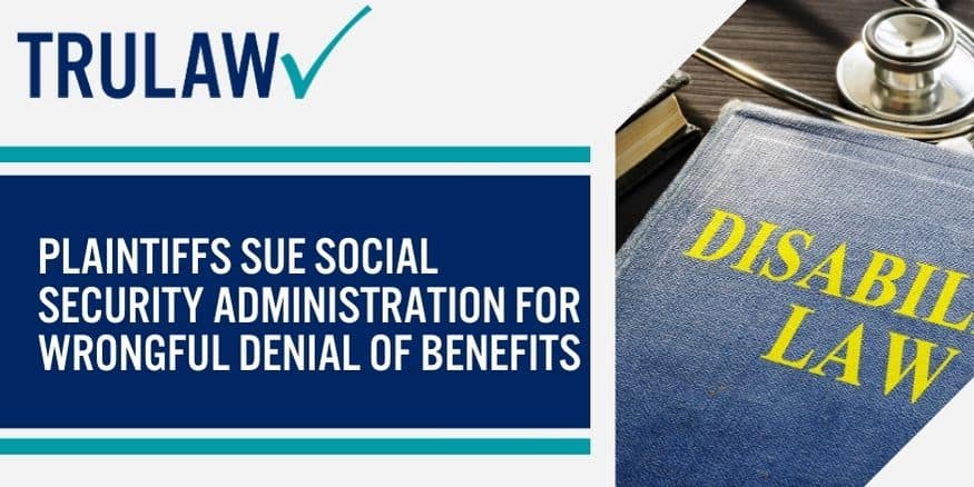 Plaintiffs Sue Social Security Administration for Wrongful Denial of Benefits