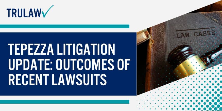 Tepezza Litigation Update Outcomes of Recent Lawsuits