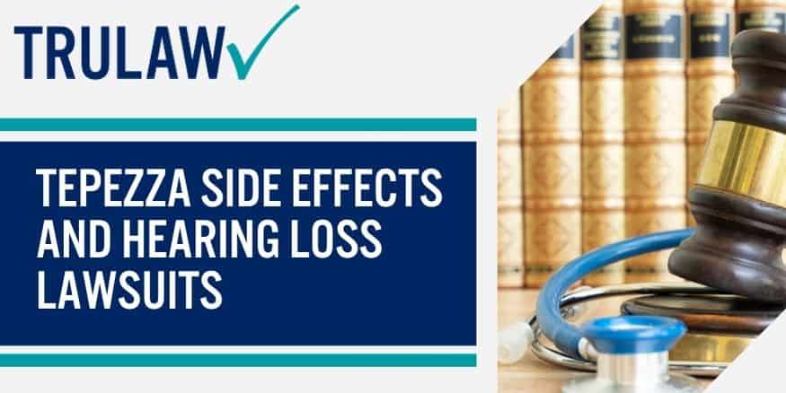 Tepezza Side Effects and Hearing Loss Lawsuits