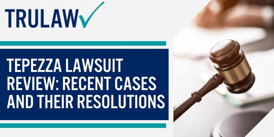 Tepezza lawsuit review Recent cases and their resolutions