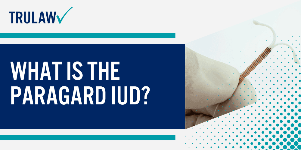Paragard Lawsuit; What is the Paragard IUD
