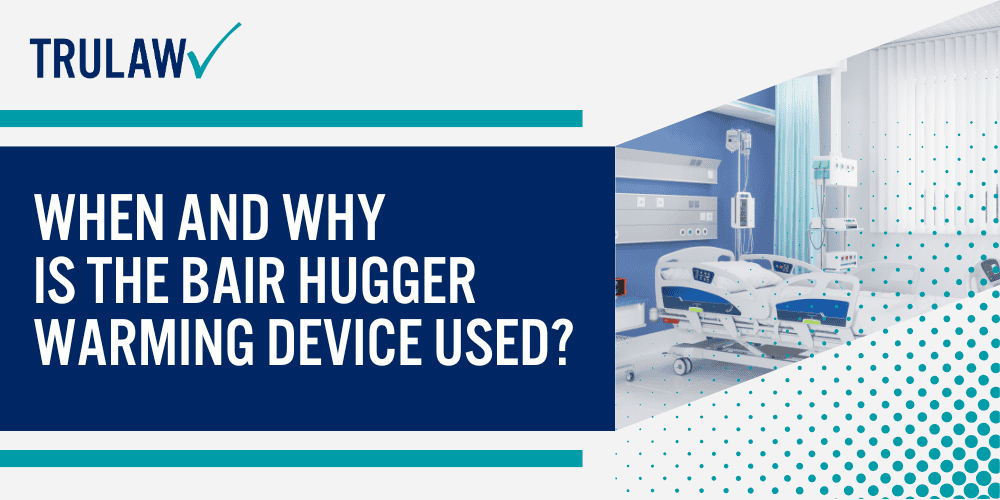 Bair Hugger Lawsuit_ Infections & Complications; When and Why is the Bair Hugger Warming Device Used