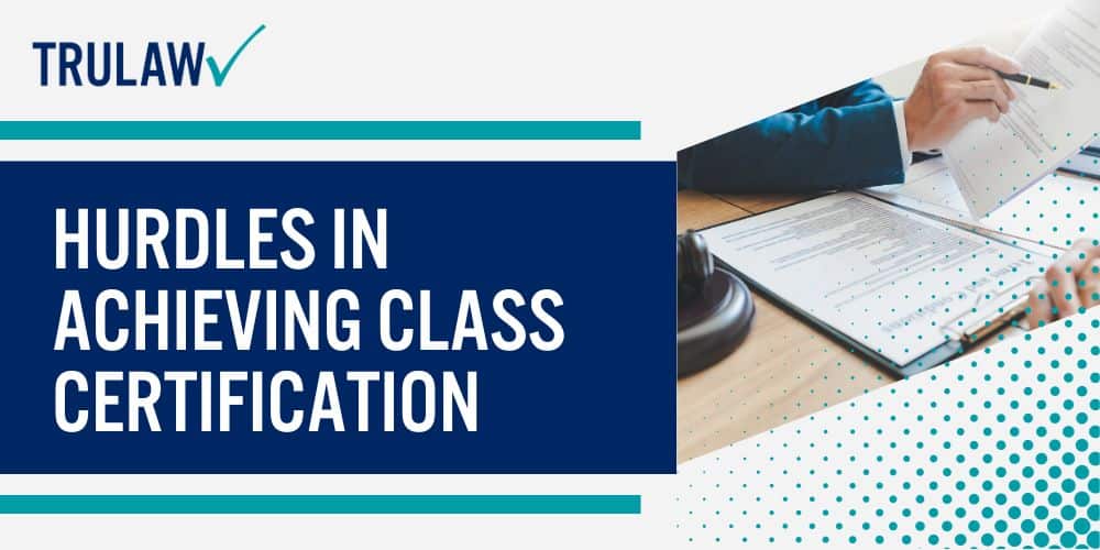 Hurdles In Achieving Class Certification