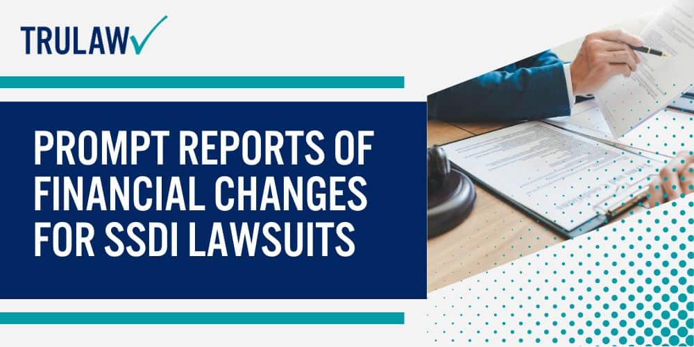 Prompt Reports Of Financial Changes For SSDI Lawsuits
