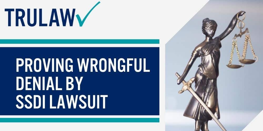 Proving Wrongful Denial By SSDI Lawsuit