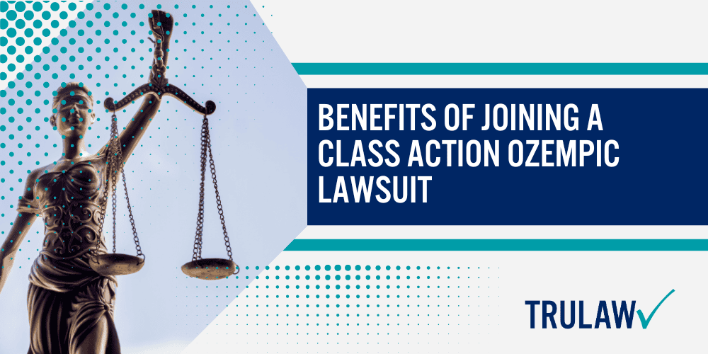 Class Action Ozempic Lawsuits Strength in Numbers or Individualized Focus; Benefits of Joining a Class Action Ozempic Lawsuit