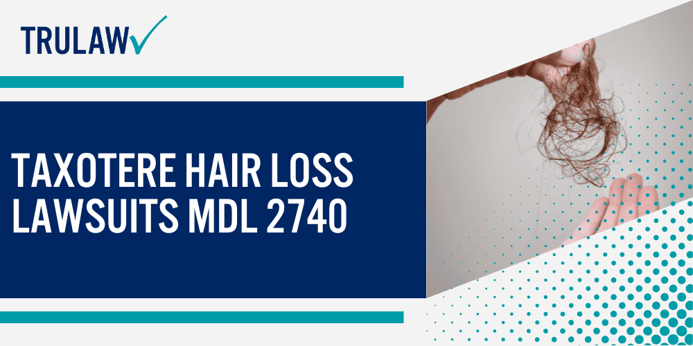Reported injuries include a range of vision-related side effects, such as; Research Linking Taxotere to Vision Damage; Long Term Health Risks of Taxotere Treatments; Taxotere Black Box Warning_ Adverse Effects; Collecting Evidence for the Taxotere Lawsuit; Types of Evidence to Collect for Your Taxotere Lawsuit; Taxotere Hair Loss Lawsuits MDL 2740