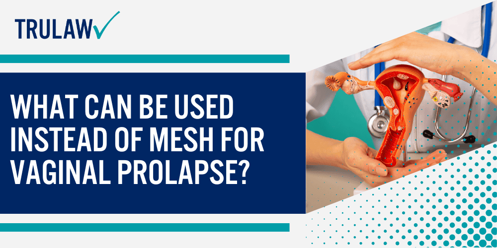 Understanding Vaginal Prolapse; Treatment Options for Vaginal Prolapse; Risks and Complications of Vaginal Mesh Repair; What Can Be Used Instead of Mesh for Vaginal Prolapse
