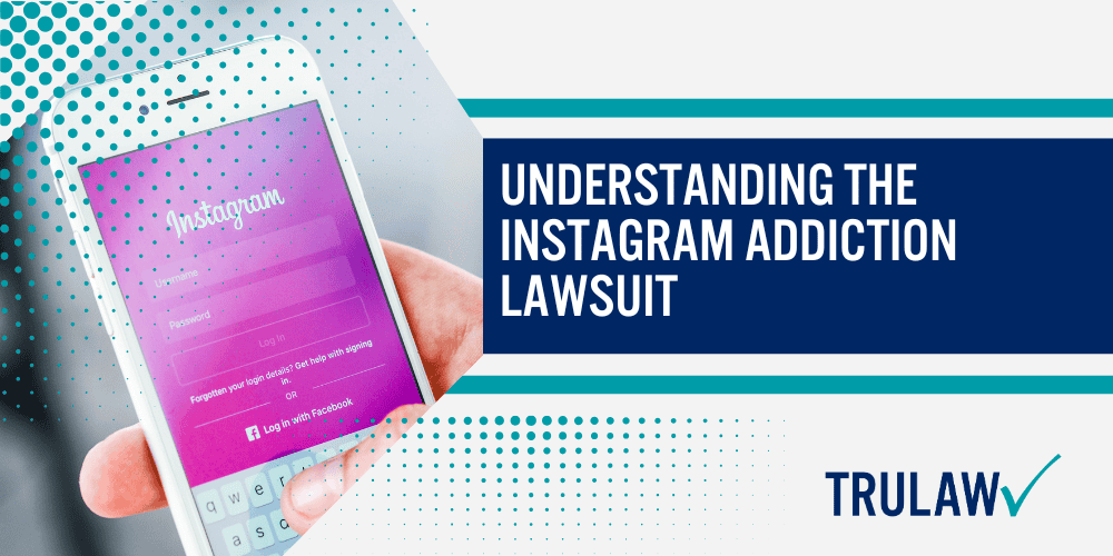 Understanding the Instagram Addiction Lawsuit