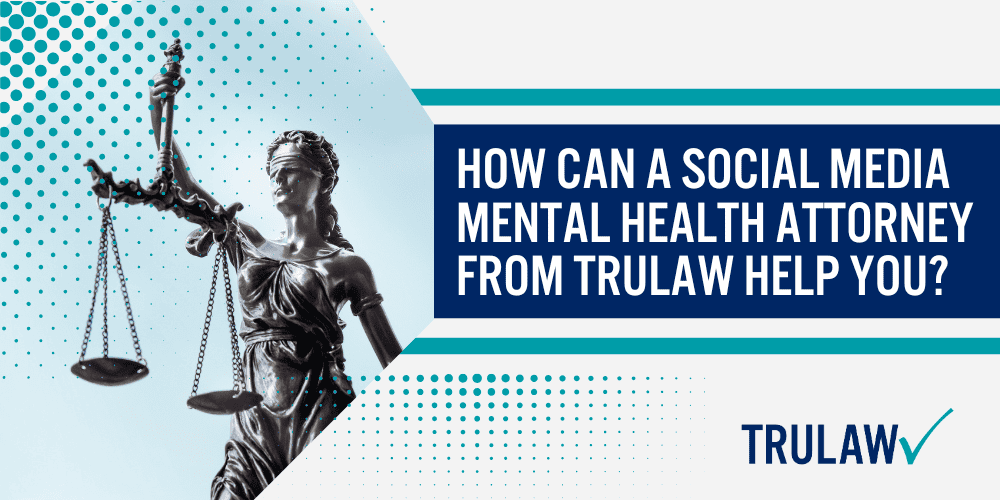 Social Media Addiction Lawsuit Overview; Social Media Addiction Injuries Suffered by Victims; Platforms Named in Social Media Mental Health Lawsuits; Youth Mental Health Crisis Social Media Addiction; Signs and Symptoms of Social Media Addiction; How Can A Social Media Mental Health Attorney from TruLaw Help You
