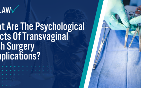 What Are The Psychological Effects Of Transvaginal Mesh Surgery Complications; Potential Complications and Risks