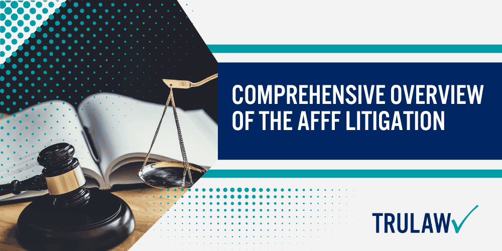TruLaw's Experience in Assisting with AFFF Lawsuit Claims; Proven Track Record of Success in Toxic Exposure Litigations; Comprehensive Overview of the AFFF Litigation