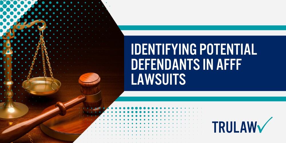 Understanding the Legal Basis for AFFF Lawsuits; Identifying Potential Defendants in AFFF Lawsuits