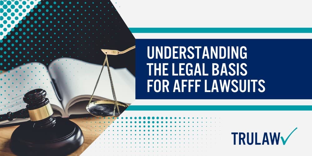 Understanding the Legal Basis for AFFF Lawsuits