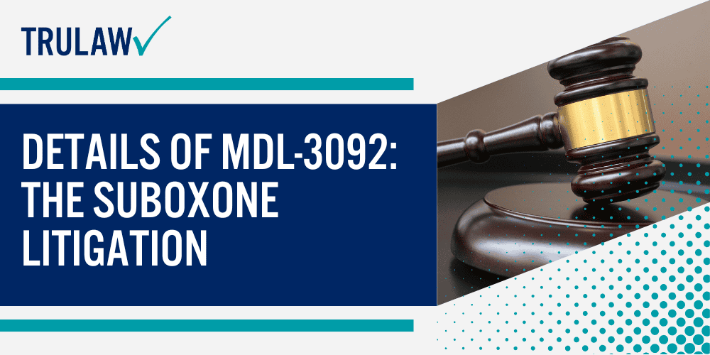 Differences Between MDLs and Class Action Lawsuits; Details of MDL-3092 The Suboxone Litigation