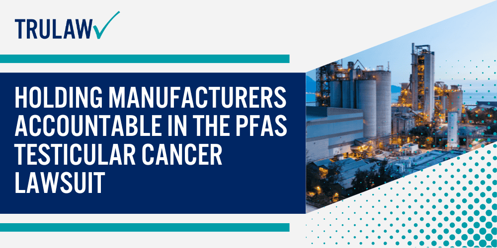 What are the Chemical Properties of PFAS Chemicals; Common Uses of PFAS; Testicular Cancer and Its Risk Factors; Holding Manufacturers Accountable in the PFAS Testicular Cancer Lawsuit