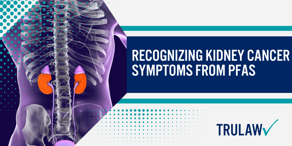 PFAS Exposure and Increased Cancer Risk; Military Sites Reported With PFAS Contamination; Studies on PFAS Exposure and Cancer Risks; Health Effects of PFAS on Military Personnel; Common Health Issues Linked to PFAS Exposure; Specific Cancer Risks from PFAS Contamination; Recognizing Kidney Cancer Symptoms from PFAS