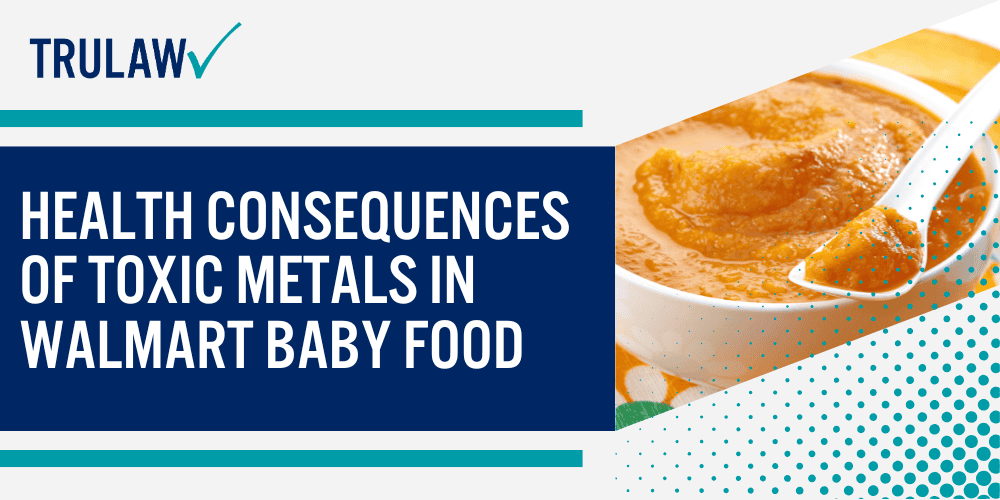 Toxic Metals in Walmart Baby Food; Walmart Baby Food Lawsuit Developments; Health Consequences of Toxic Metals in Walmart Baby Food