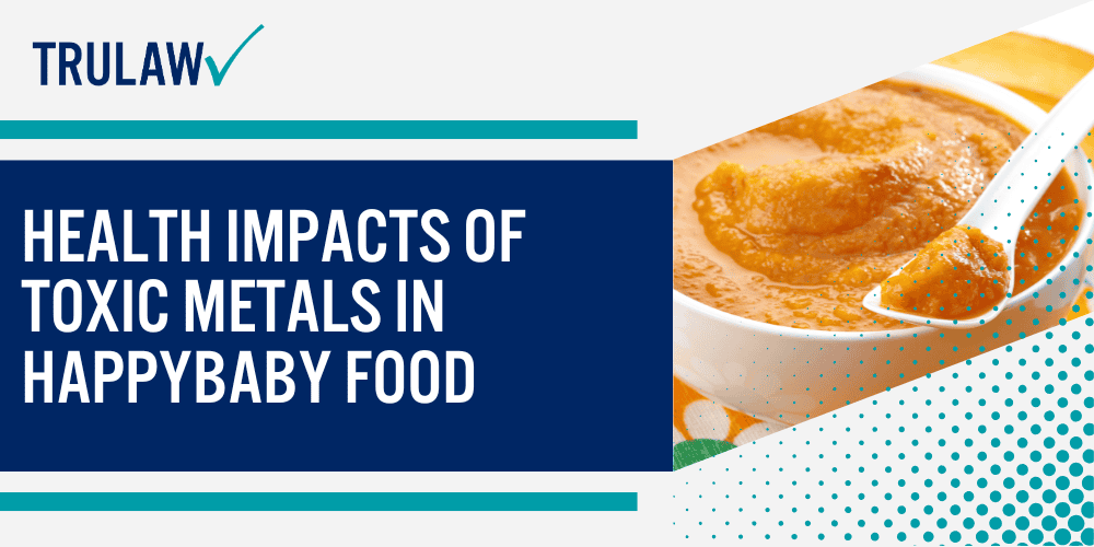 Toxic Metals Found in HappyBaby Food; HappyBaby Lawsuit and Court Proceedings; Health Impacts of Toxic Metals in HappyBaby Food