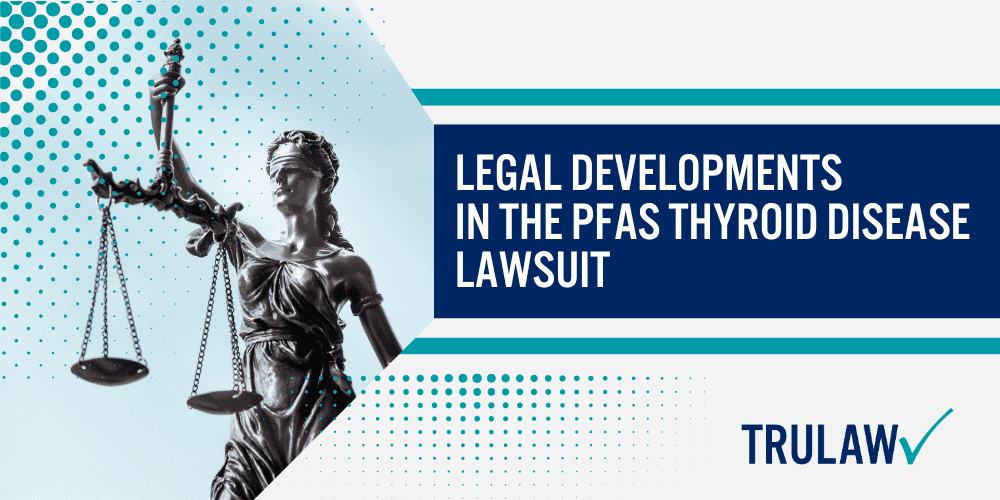 Legal Developments in the PFAS Thyroid Disease Lawsuit