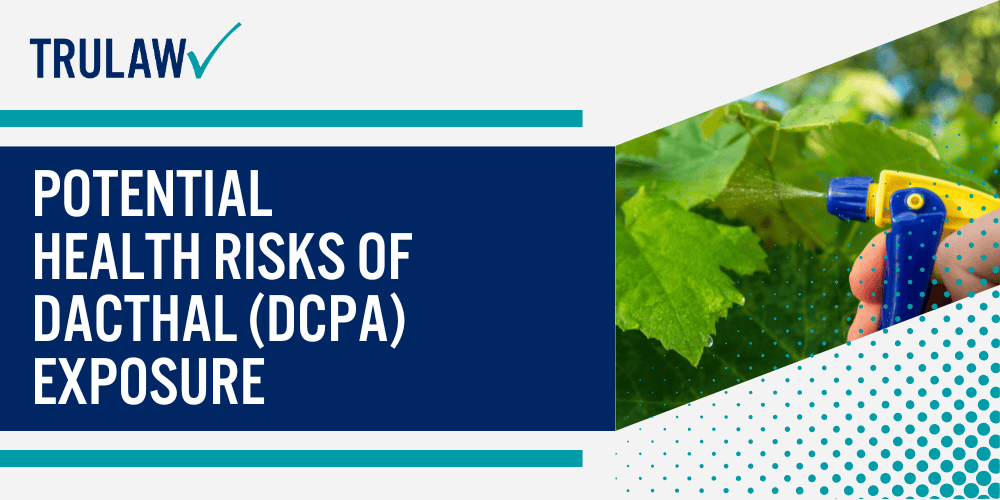 EPA Issues and Notices Reported for Dacthal (DPCA); EPA Notice of Intent to Suspend the Herbicide DCPA; Dacthal (DPCA) Manufacturer Liability_ AMVAC Chemical Corp; AMVAC Chemical Corporation Products Containing Dacthal; Potential Health Risks of Dacthal (DCPA) Exposure