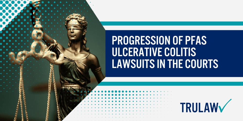 Progression of PFAS Ulcerative Colitis Lawsuits in the Courts