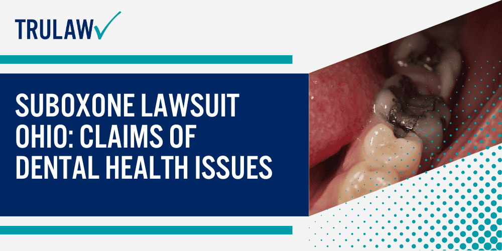 Suboxone Lawsuit Ohio Claims of Dental Health Issues; Progress and Updates on Suboxone Lawsuit Ohio; Suboxone Lawsuit Ohio Claims of Dental Health Issues