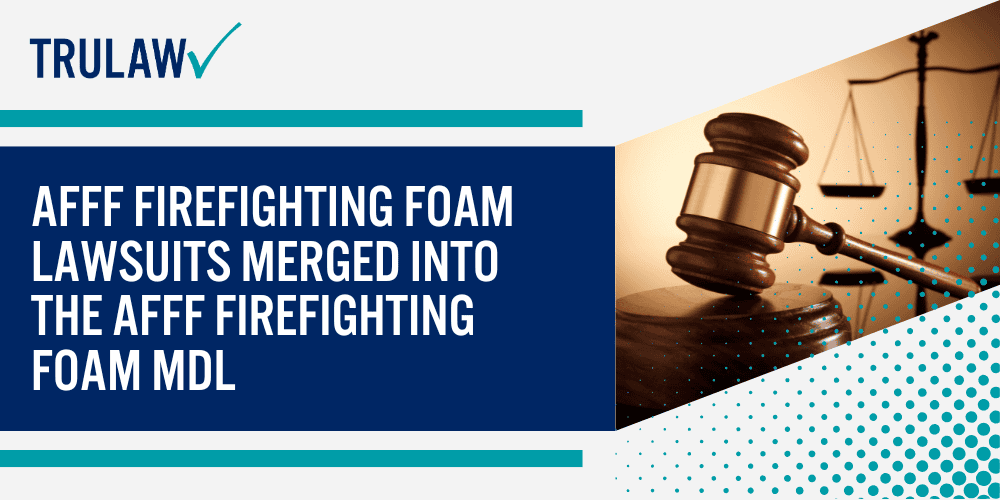 What Illnesses Are Linked to AFFF and PFAS Exposure; AFFF Firefighting Foam Lawsuits Merged into the AFFF Firefighting Foam MDL
