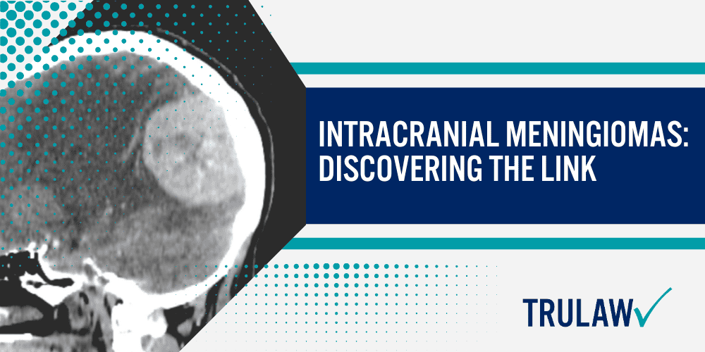 Scientific Evidence in the Depo-Provera Brain Tumor Lawsuit; Intracranial Meningiomas Discovering the Link