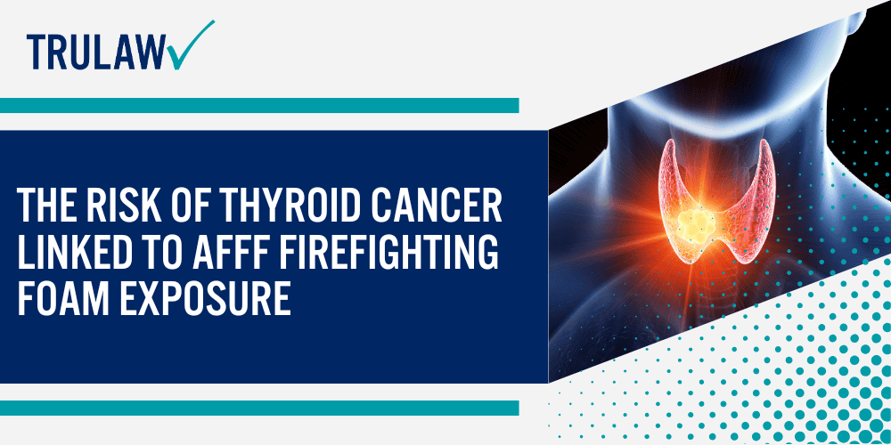 The Risk of Thyroid Cancer Linked to AFFF Firefighting Foam Exposure