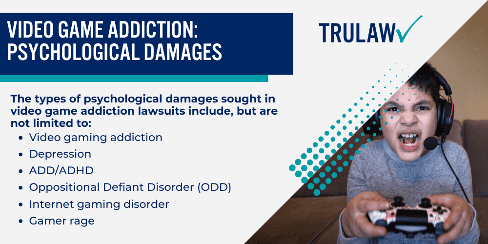 Current Status of Video Game Addiction Litigation; Allegations Against Video Game Companies; Types of Damages Caused by Video Game Addiction; Video Game Addiction_ Psychological Damages