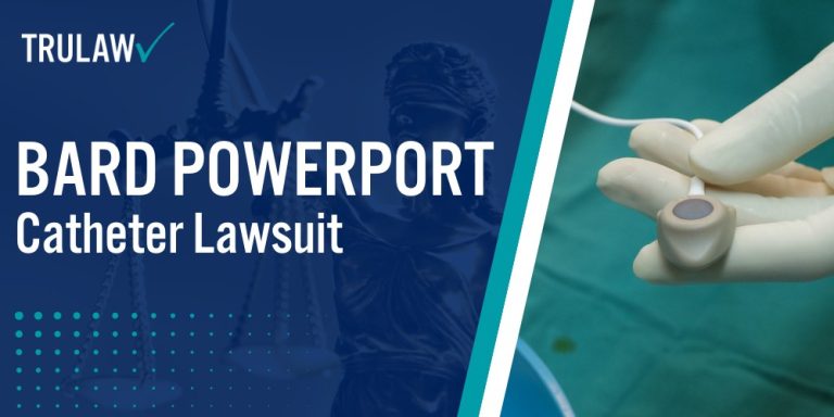 Bard PowerPort Lawsuit; Bard PowerPort Catheter Lawsuit