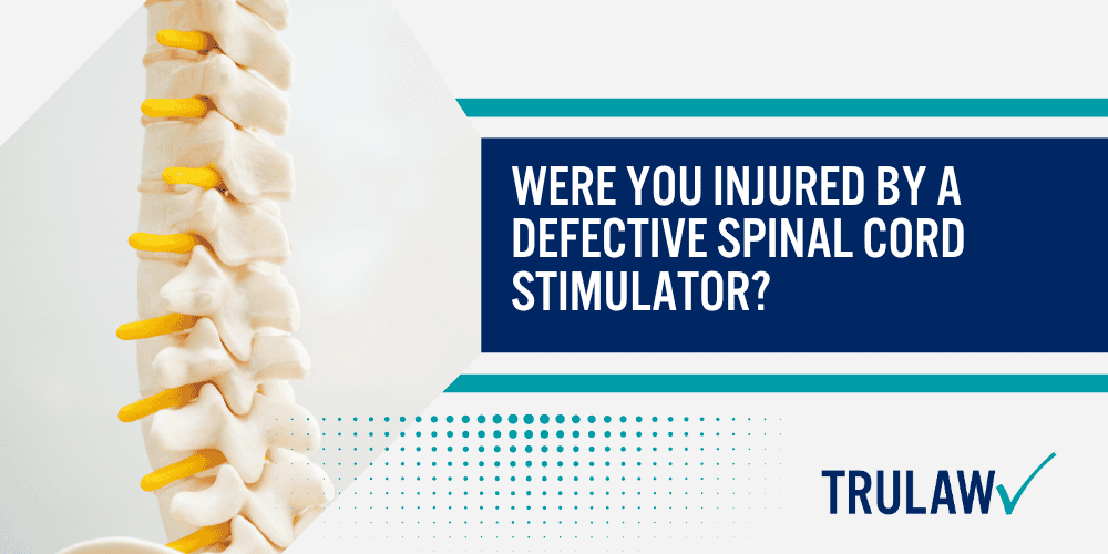 Spinal Cord Stimulator Lawsuit Overview; Injuries and Health Risks Linked to Spinal Cord Stimulator Devices; What Are Spinal Cord Stimulators and Why Are They Used; Were You Injured by a Defective Spinal Cord Stimulator