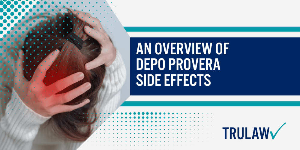 How Can a Depo-Provera Attorney from TruLaw Help You; How much does it cost to hire a Depo-Provera lawyer from TruLaw; An Overview of Depo Provera Side Effects (1)