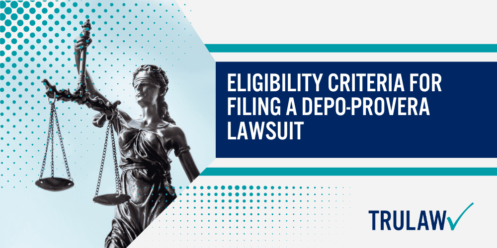 How Can a Depo-Provera Attorney from TruLaw Help You; How much does it cost to hire a Depo-Provera lawyer from TruLaw; Eligibility criteria for filing a depo provera lawsuit