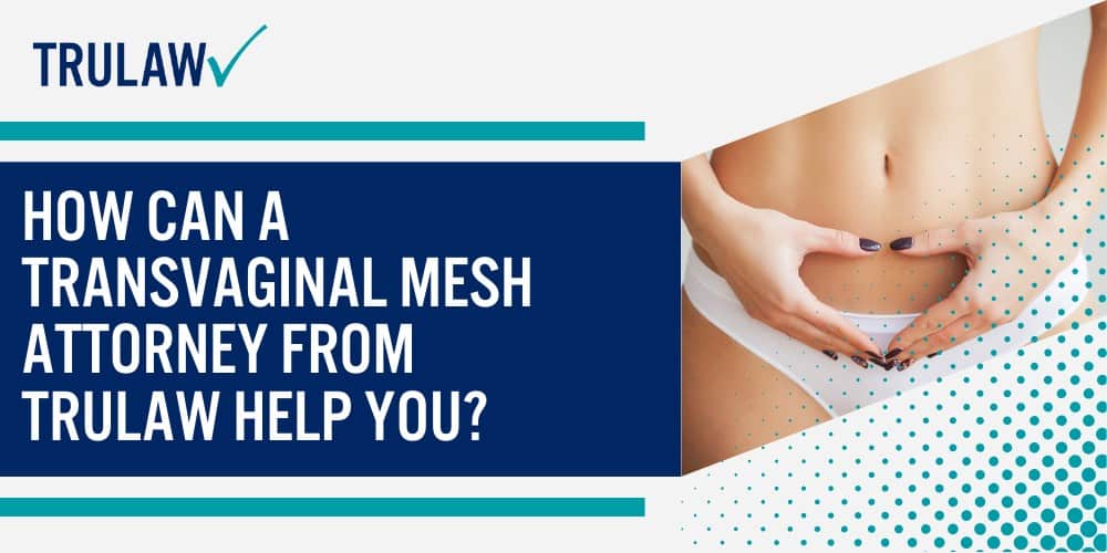 How Can A Transvaginal Mesh Attorney from TruLaw Help You
