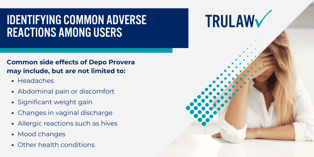 How Can a Depo-Provera Attorney from TruLaw Help You; How much does it cost to hire a Depo-Provera lawyer from TruLaw; An Overview of Depo Provera Side Effects; Identifying Common Adverse Reactions Among Users