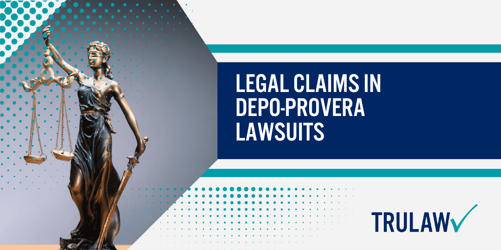 How Can A Depo-Provera Attorney from TruLaw Help You; How much does it cost to hire a Depo-Provera lawyer from TruLaw; Legal Claims in Depo-Provera Lawsuits
