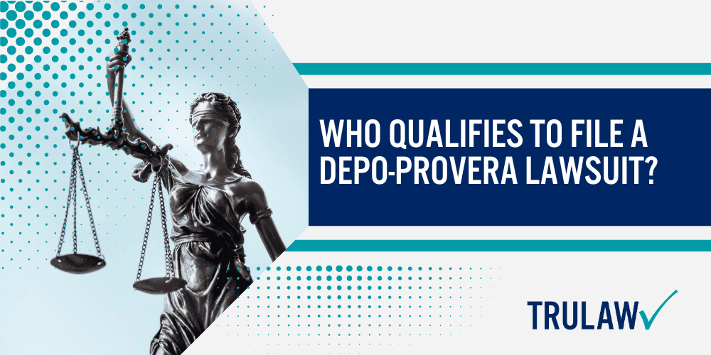 How Can A Depo-Provera Attorney from TruLaw Help You; How much does it cost to hire a Depo-Provera lawyer from TruLaw; Legal Claims in Depo-Provera Lawsuits; The Legal Process for Depo-Provera Claims; Who Qualifies to File a Depo-Provera Lawsuit